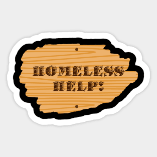 Homeless Help! Rise Your Slogan And Promote Homelessness Sticker